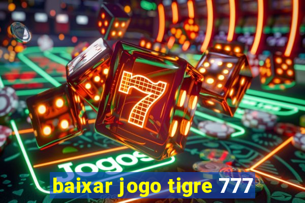 baixar jogo tigre 777